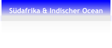 Südafrika & Indischer Ocean